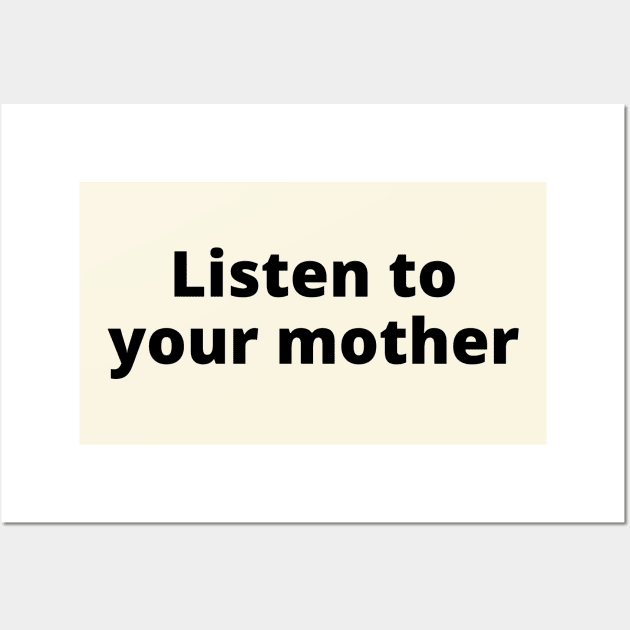 Listen To Your Mother Wall Art by Likeable Design